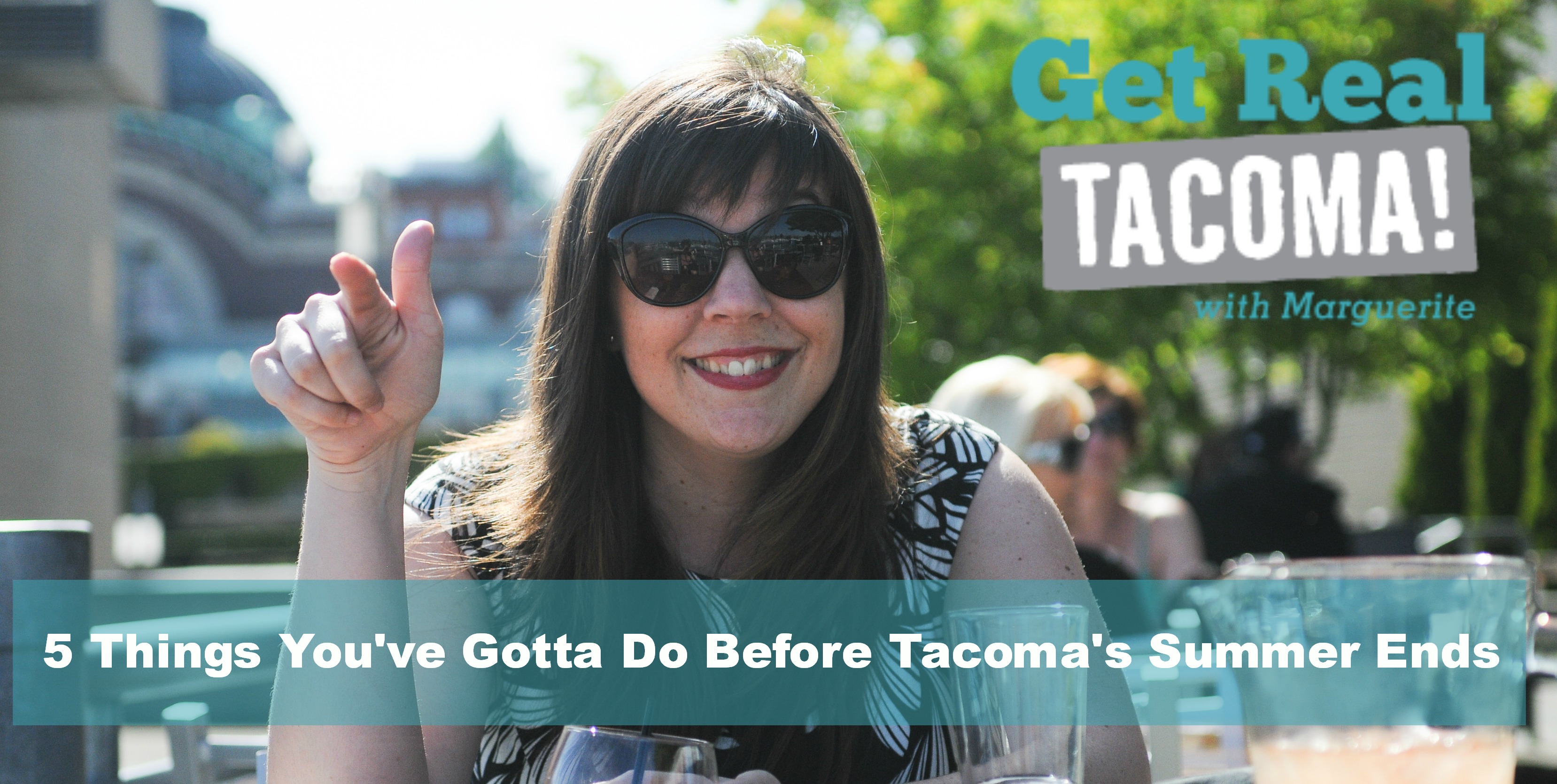 5 Things You’ve Gotta Do Before Tacoma’s Summer Ends!