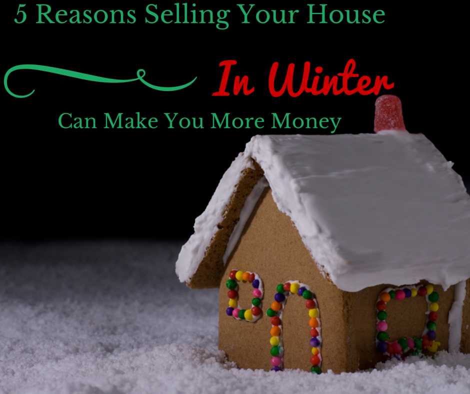 5 Reasons Selling Your House in The Winter Can Make You Money